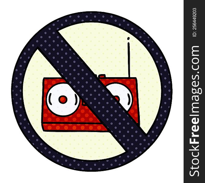 comic book style cartoon of a no radio allowed sign