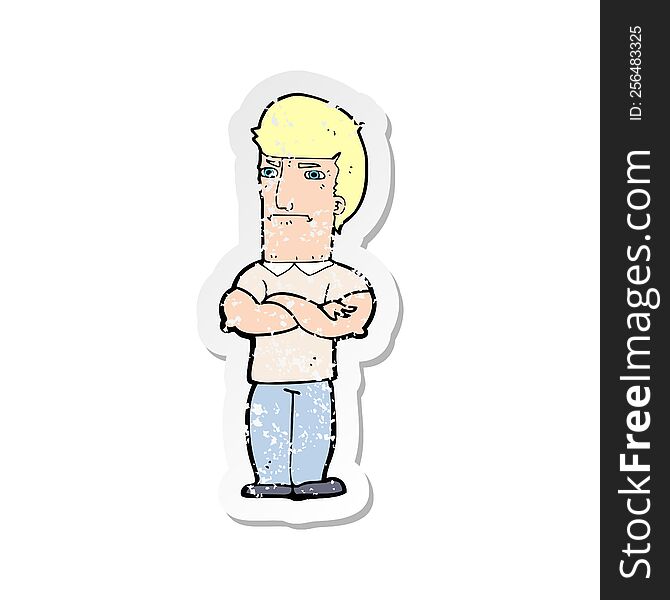 Retro Distressed Sticker Of A Cartoon Annoyed Man With Folded Arms