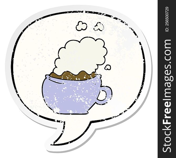 cartoon hot cup of coffee with speech bubble distressed distressed old sticker. cartoon hot cup of coffee with speech bubble distressed distressed old sticker