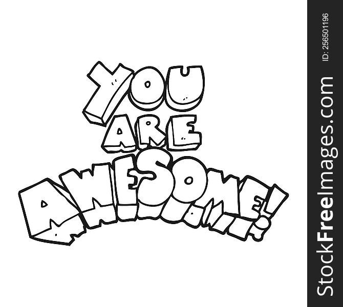 you are awesome freehand drawn black and white cartoon sign. you are awesome freehand drawn black and white cartoon sign
