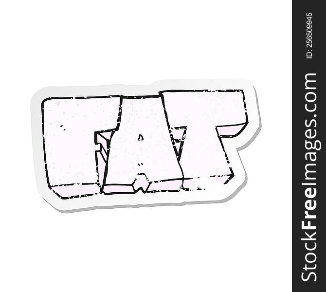 Retro Distressed Sticker Of A Cartoon FAT Symbol