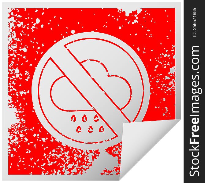 distressed square peeling sticker symbol of a no rain allowed sign