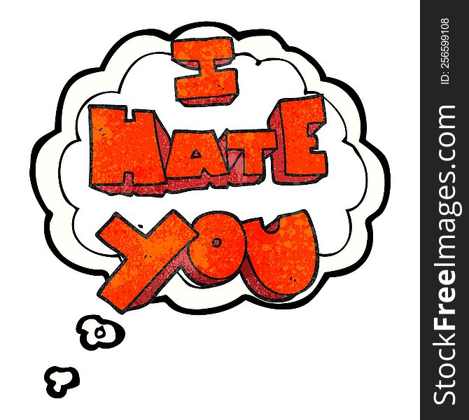 I hate you freehand drawn thought bubble textured cartoon symbol. I hate you freehand drawn thought bubble textured cartoon symbol