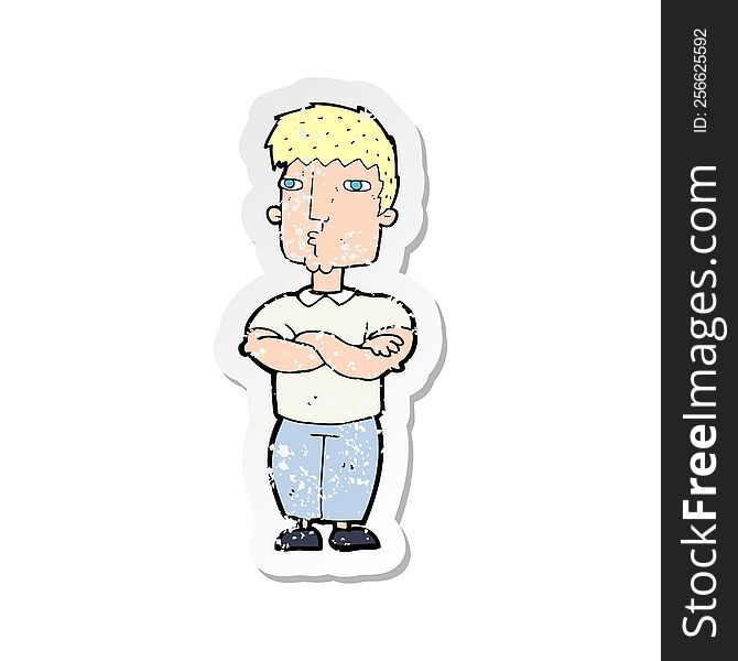 retro distressed sticker of a cartoon man with crossed arms