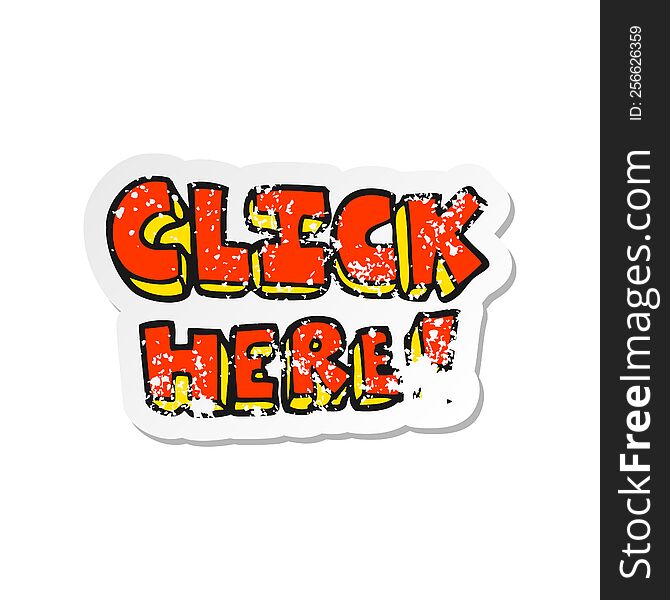 retro distressed sticker of a cartoon click here word symbol