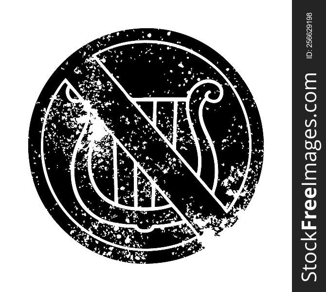 distressed symbol of a no music allowed sign