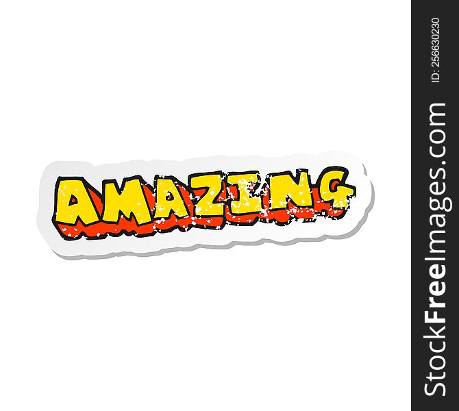 retro distressed sticker of a cartoon amazing word