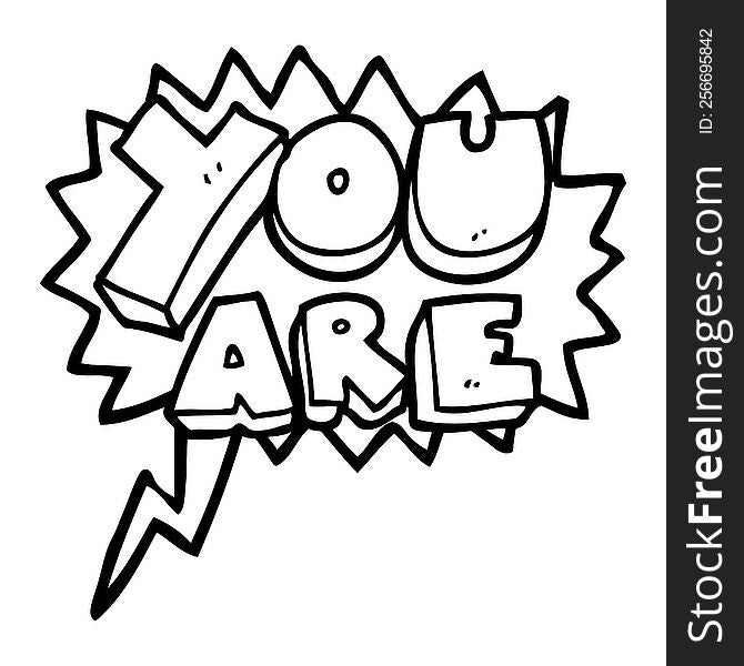 freehand drawn speech bubble cartoon you are text