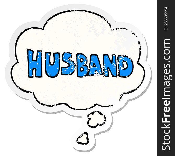 Cartoon Word Husband And Thought Bubble As A Distressed Worn Sticker