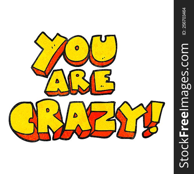 You Are Crazy Textured Cartoon Symbol