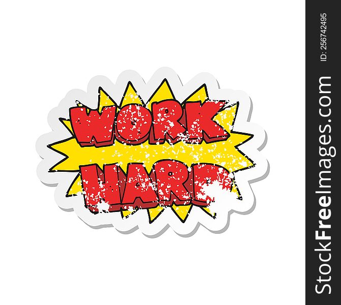 retro distressed sticker of a cartoon work hard symbol