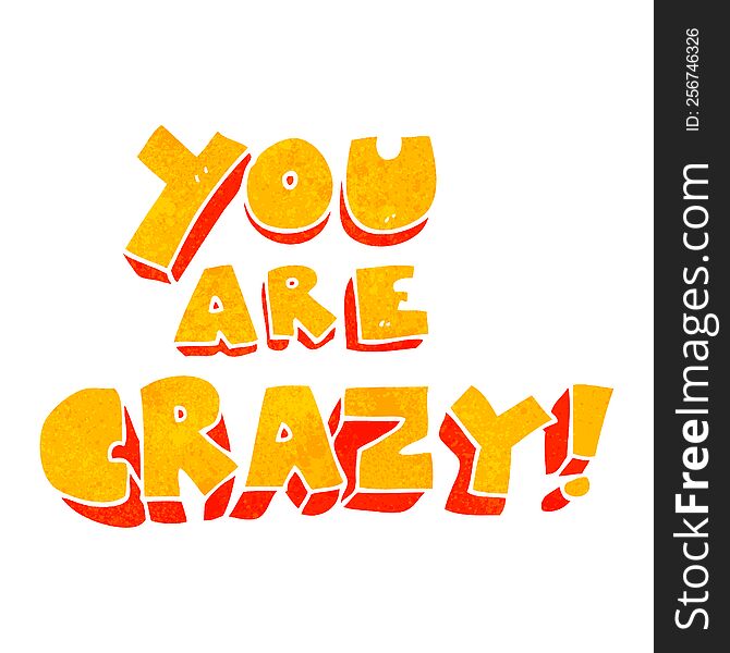 You Are Crazy Retro Cartoon Symbol