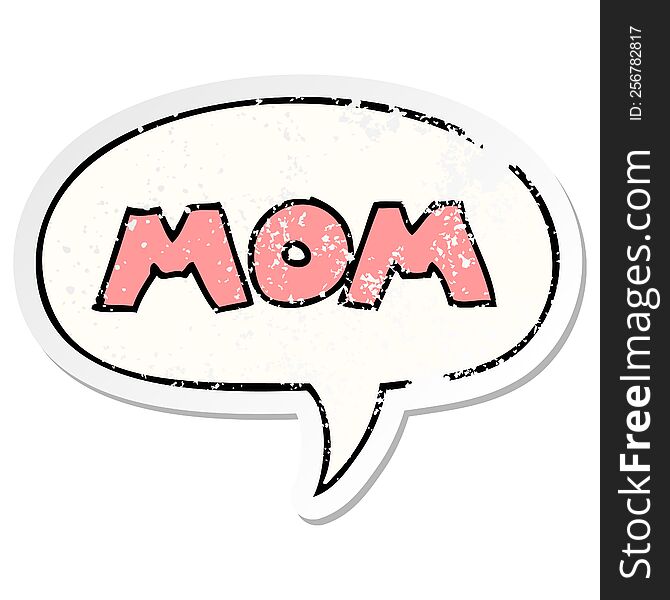 cartoon word mom with speech bubble distressed distressed old sticker. cartoon word mom with speech bubble distressed distressed old sticker