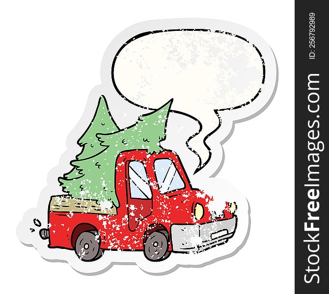 cartoon pickup truck carrying christmas trees with speech bubble distressed distressed old sticker. cartoon pickup truck carrying christmas trees with speech bubble distressed distressed old sticker