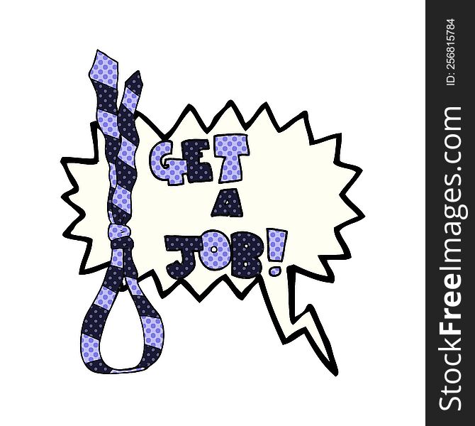 freehand drawn comic book speech bubble cartoon get a job tie noose symbol