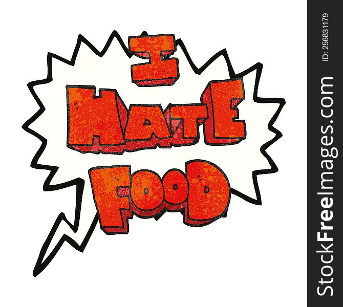 freehand speech bubble textured cartoon i hate food symbol