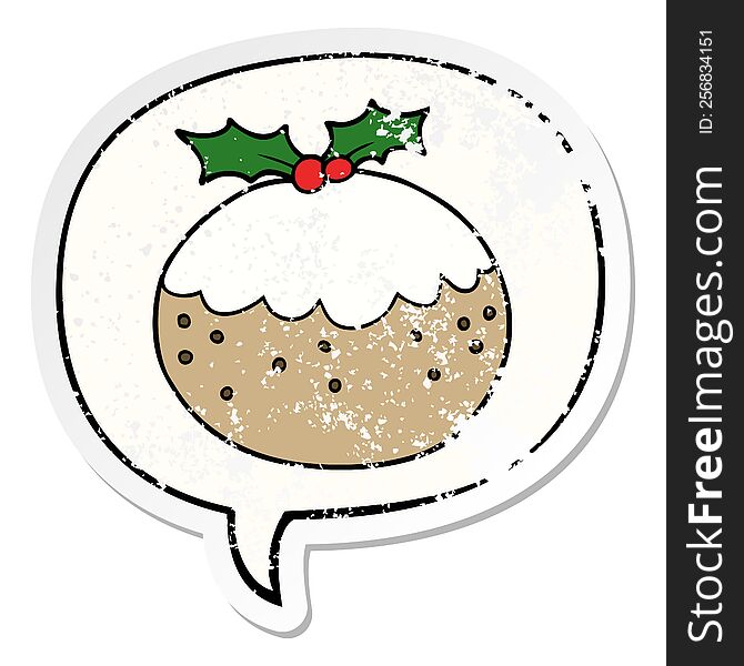 cartoon christmas pudding with speech bubble distressed distressed old sticker. cartoon christmas pudding with speech bubble distressed distressed old sticker