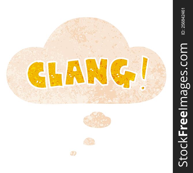 cartoon word clang with thought bubble in grunge distressed retro textured style. cartoon word clang with thought bubble in grunge distressed retro textured style