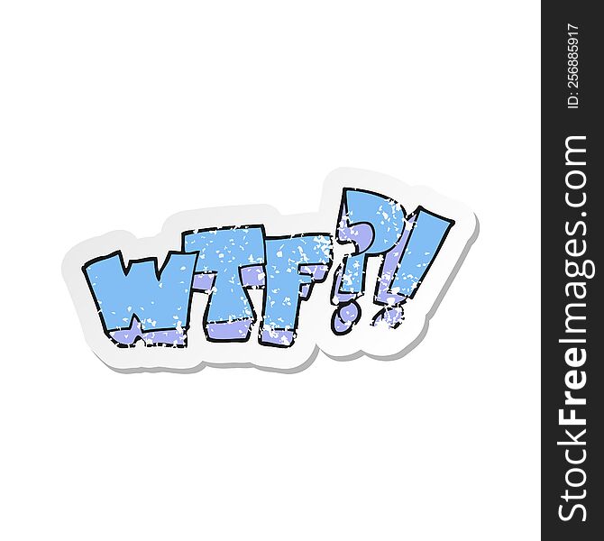 Retro Distressed Sticker Of A Cartoon WTF Symbol