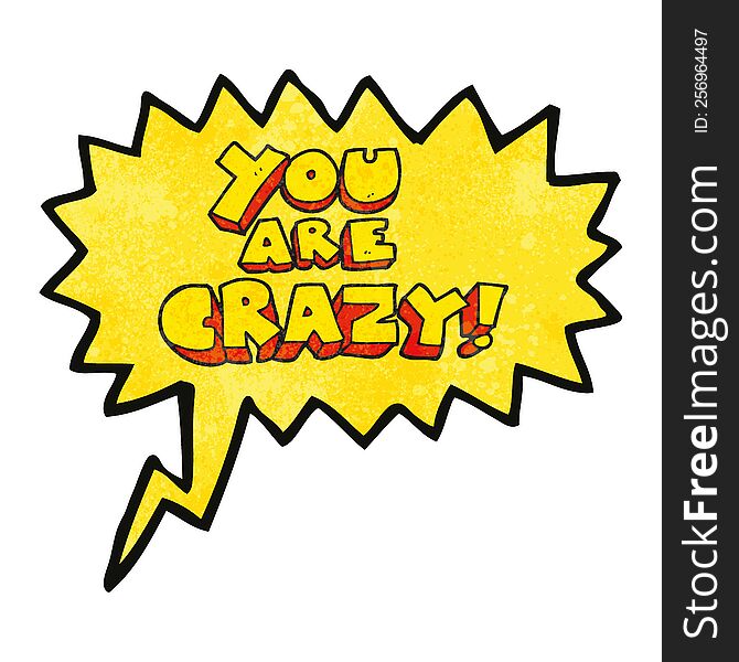 you are crazy freehand speech bubble textured cartoon symbol. you are crazy freehand speech bubble textured cartoon symbol