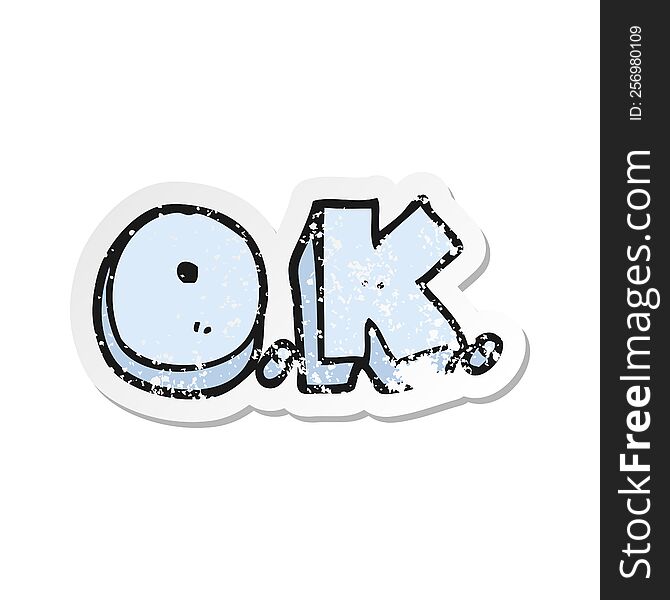 retro distressed sticker of a cartoon word OK