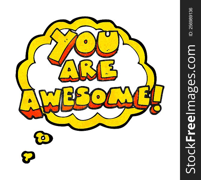 freehand drawn thought bubble textured cartoon you are awesome text