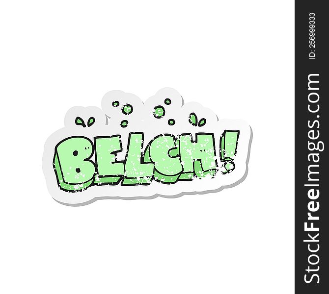 Retro Distressed Sticker Of A Cartoon Belch Text