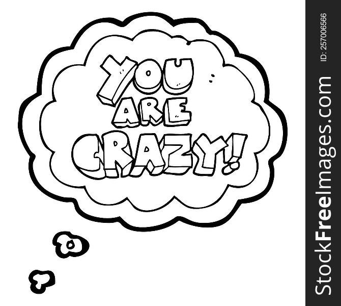 You Are Crazy Thought Bubble Cartoon Symbol