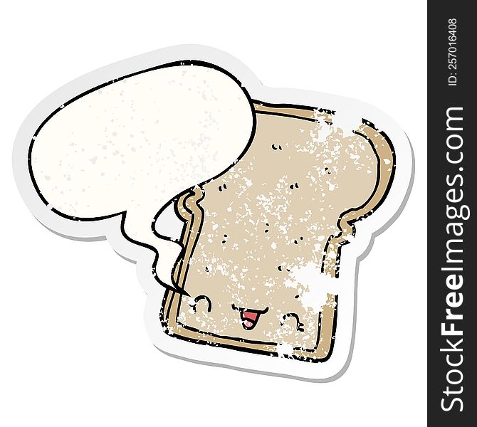 cute cartoon slice of bread with speech bubble distressed distressed old sticker. cute cartoon slice of bread with speech bubble distressed distressed old sticker