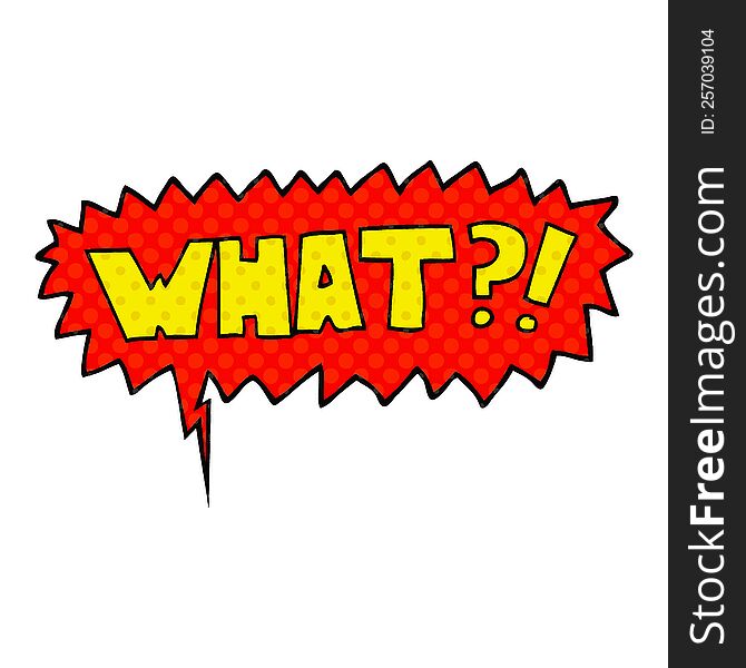 cartoon word What?! with speech bubble in comic book style