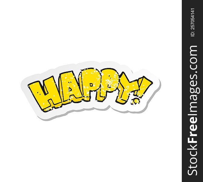 Retro Distressed Sticker Of A Cartoon Happy Text Symbol