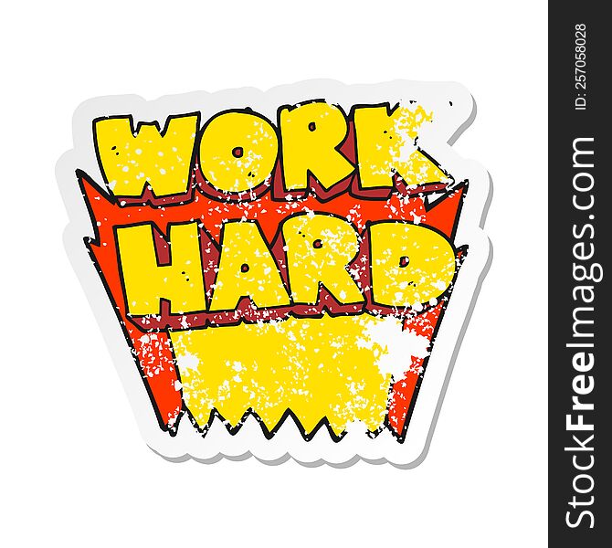 retro distressed sticker of a cartoon work hard symbol