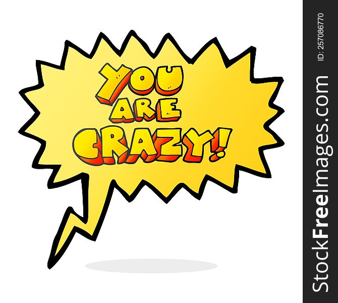 You Are Crazy Speech Bubble Cartoon Symbol