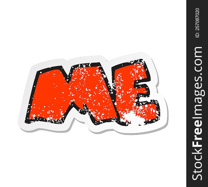 Retro Distressed Sticker Of A Cartoon ME Symbol