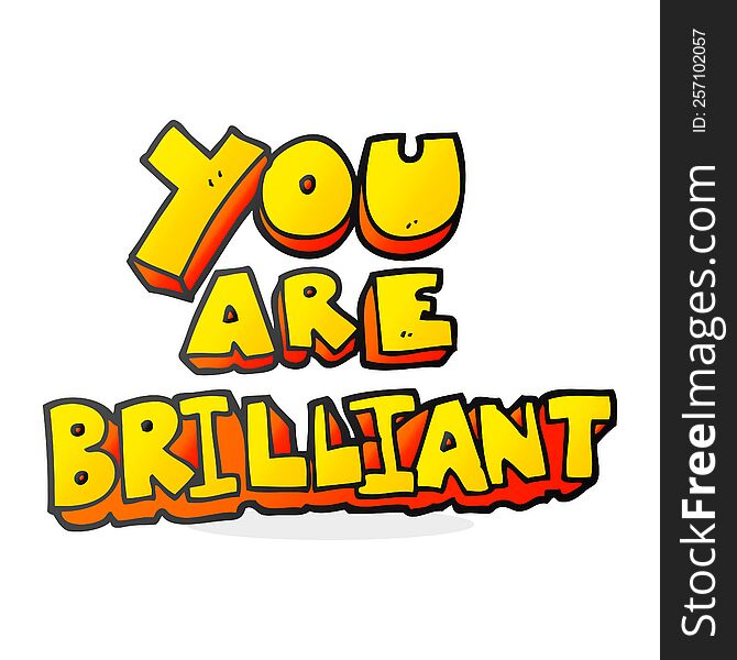 you are brilliant freehand drawn cartoon symbol. you are brilliant freehand drawn cartoon symbol