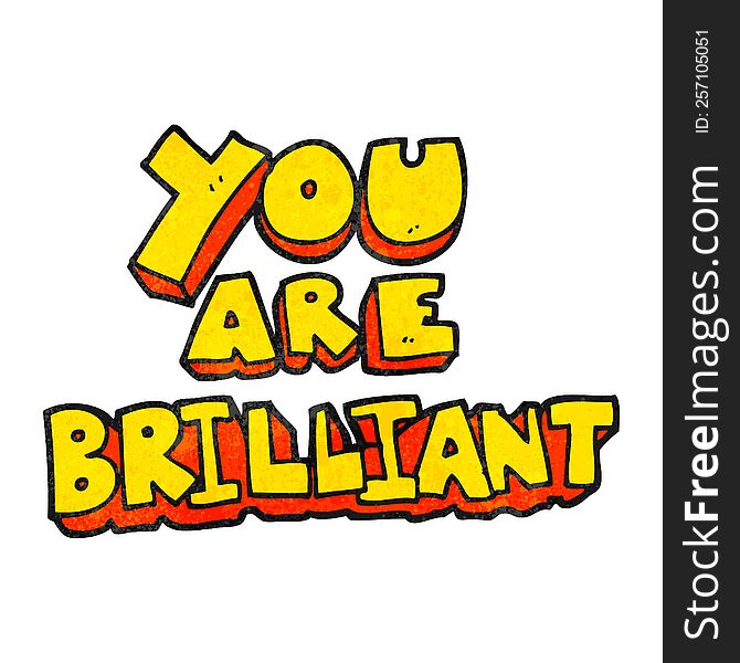 You Are Brilliant Textured Cartoon Symbol