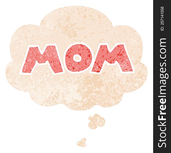 cartoon word mom with thought bubble in grunge distressed retro textured style. cartoon word mom with thought bubble in grunge distressed retro textured style