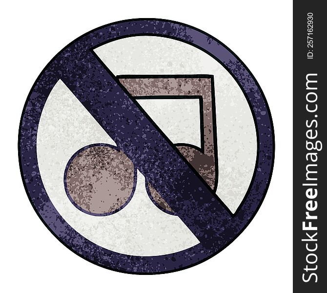 retro grunge texture cartoon of a no music allowed sign