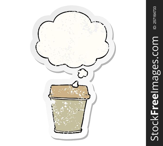 cartoon take out coffee with thought bubble as a distressed worn sticker