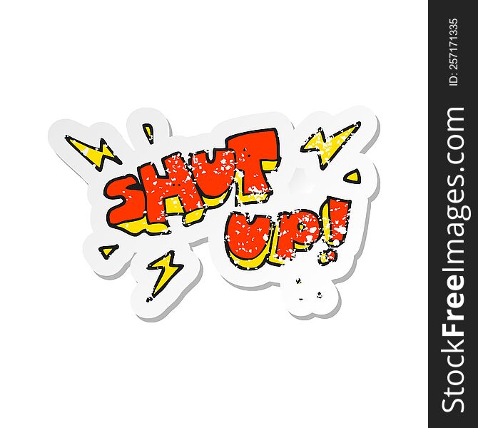 Retro Distressed Sticker Of A Cartoon Shut Up Symbol