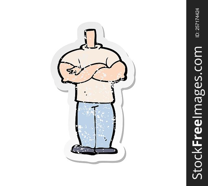 retro distressed sticker of a cartoon body with folded arms