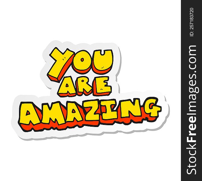 sticker of a cartoon you are amazing text