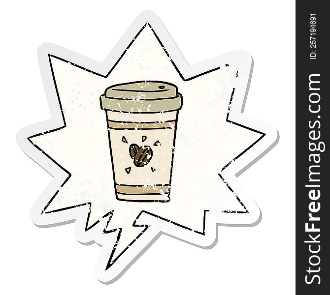 cartoon cup of takeout coffee with speech bubble distressed distressed old sticker. cartoon cup of takeout coffee with speech bubble distressed distressed old sticker