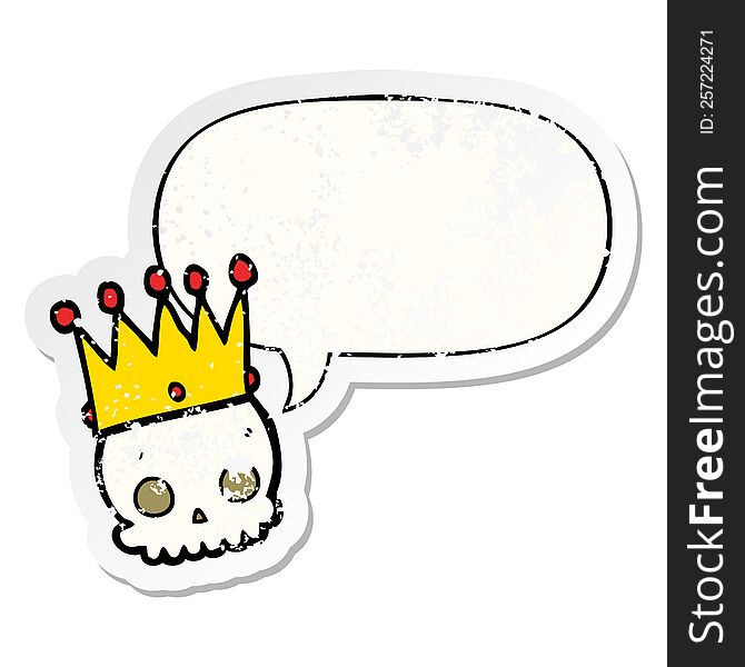 cartoon skull with crown with speech bubble distressed distressed old sticker. cartoon skull with crown with speech bubble distressed distressed old sticker