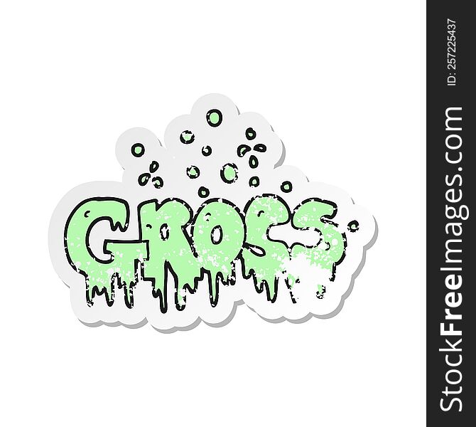 retro distressed sticker of a cartoon word gross