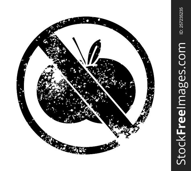 distressed symbol of a no fruit allowed sign