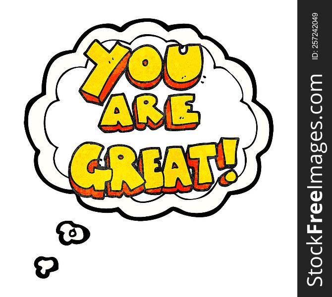 you are great freehand drawn thought bubble textured cartoon symbol. you are great freehand drawn thought bubble textured cartoon symbol