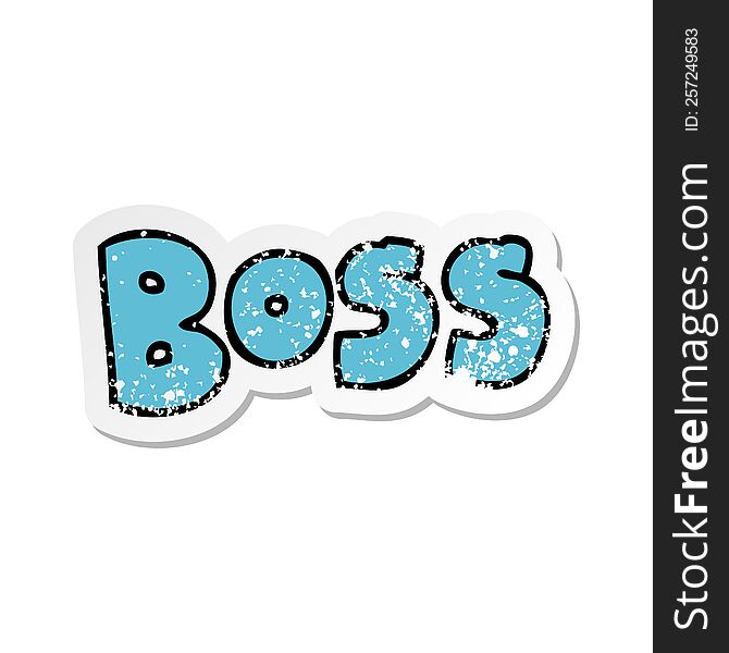 distressed sticker of a cartoon word boss