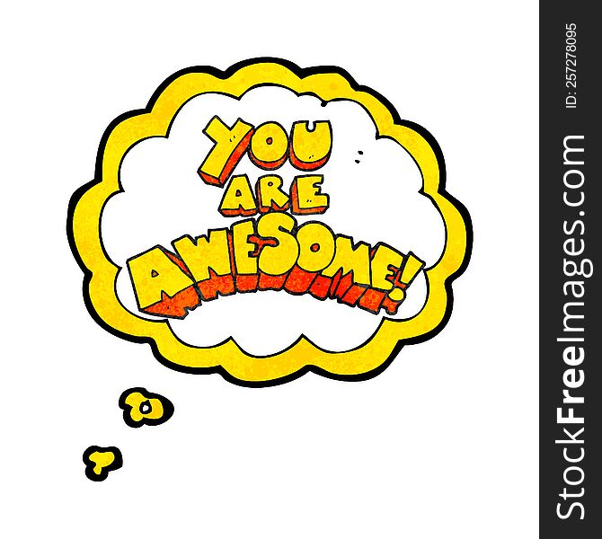 you are awesome freehand drawn thought bubble textured cartoon sign. you are awesome freehand drawn thought bubble textured cartoon sign