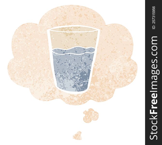 cartoon glass of water with thought bubble in grunge distressed retro textured style. cartoon glass of water with thought bubble in grunge distressed retro textured style